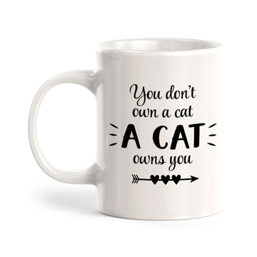 You Don't Own A Cat A Cat Owns You 11oz Plastic or Ceramic Coffee Mug