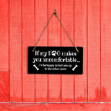 Motto Lita If My Dog Makes You Uncomfortable... I'd Be Happy To Lock You Up In The Other Room 5x10" Hanging Sign | Funny Home Decor