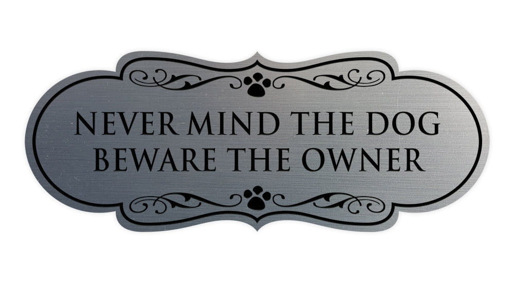 Designer Paws, Never Mind The Dog Beware the Owner Wall or Door Sign