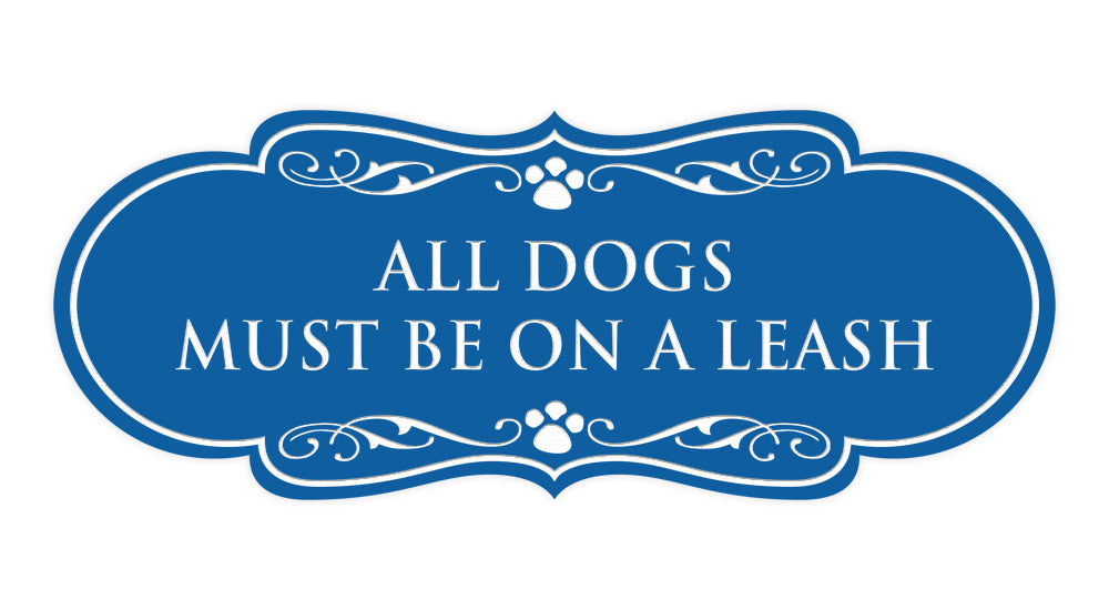 Designer All Dogs Must Be On A Leash Wall or Door Sign