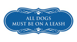 Designer All Dogs Must Be On A Leash Wall or Door Sign