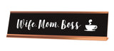 Wife. Mom. Boss Desk Sign (2x8