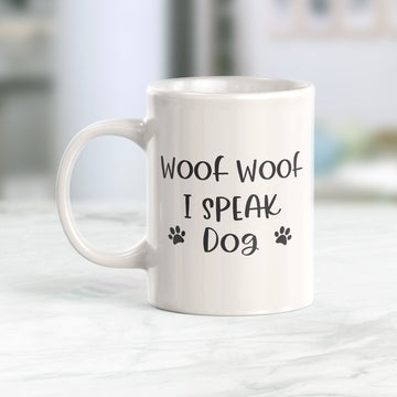 Woof Woof I Speak Dog Coffee Mug - Gaucho Goods