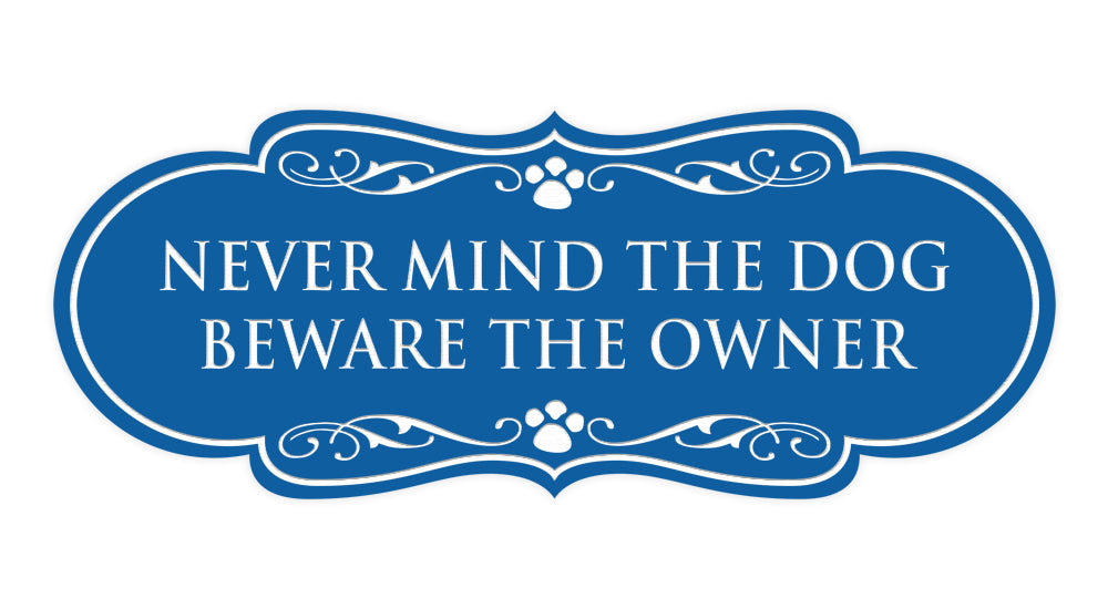 Designer Paws, Never Mind The Dog Beware the Owner Wall or Door Sign