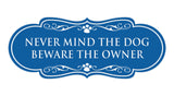 Designer Paws, Never Mind The Dog Beware the Owner Wall or Door Sign