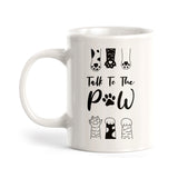 Talk To The Paw Coffee Mug