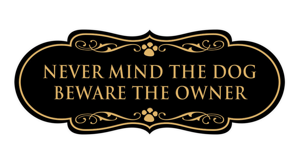 Designer Paws, Never Mind The Dog Beware the Owner Wall or Door Sign