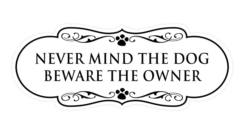 Designer Paws, Never Mind The Dog Beware the Owner Wall or Door Sign