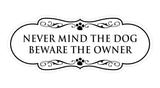 Designer Paws, Never Mind The Dog Beware the Owner Wall or Door Sign