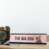 The Big Dog, GSP Designer Desk Sign Nameplate (2 x 8")
