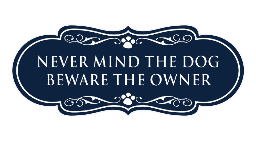 Designer Paws, Never Mind The Dog Beware the Owner Wall or Door Sign