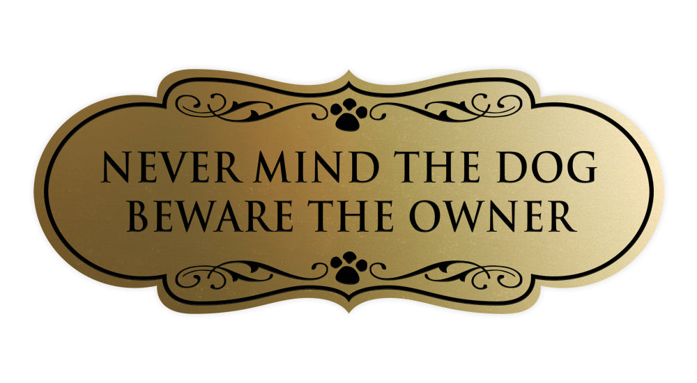 Designer Paws, Never Mind The Dog Beware the Owner Wall or Door Sign