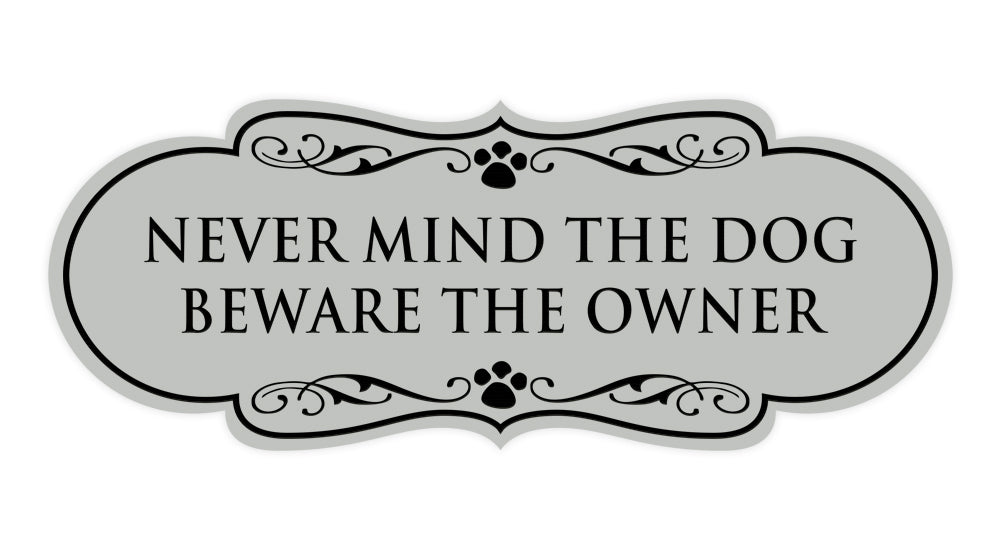Designer Paws, Never Mind The Dog Beware the Owner Wall or Door Sign