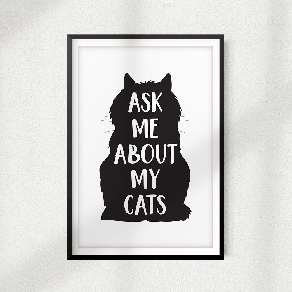 Ask Me About My Cats V2 UNFRAMED Print Home Décor, Pet Wall Art - Gaucho Goods