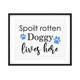 Spoilt Rotten Doggy Lives Here UNFRAMED Print Pet Decor Wall Art