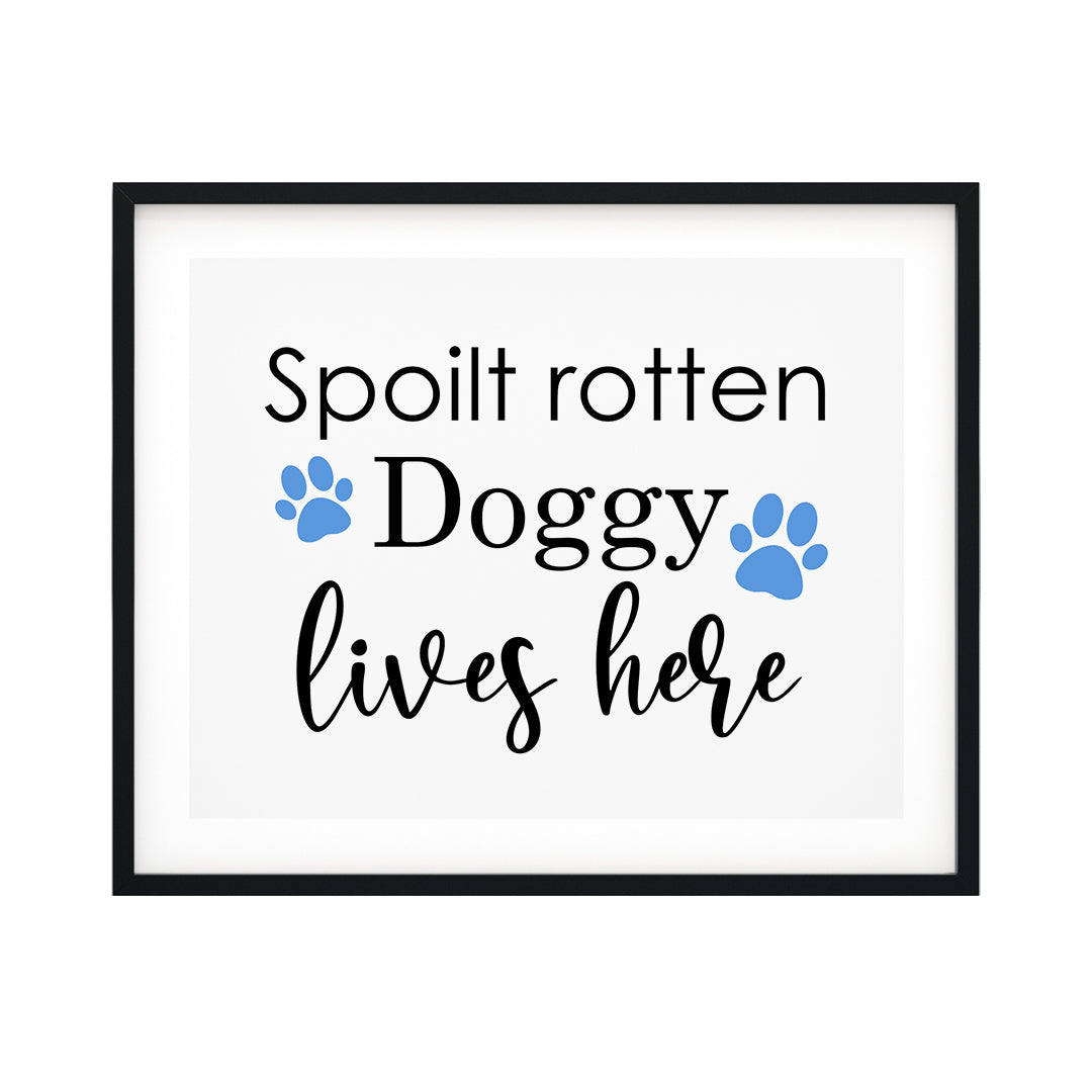 Spoilt Rotten Doggy Lives Here UNFRAMED Print Pet Decor Wall Art