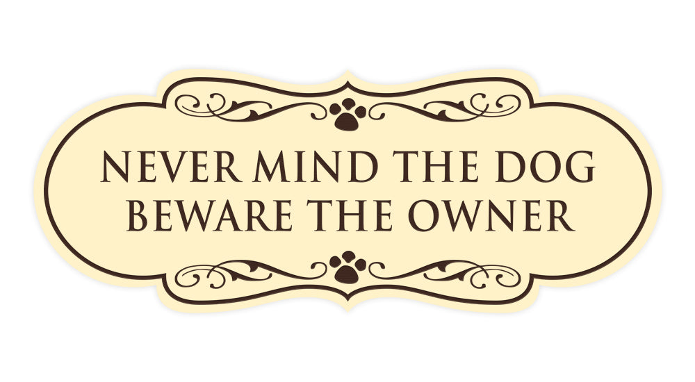 Designer Paws, Never Mind The Dog Beware the Owner Wall or Door Sign