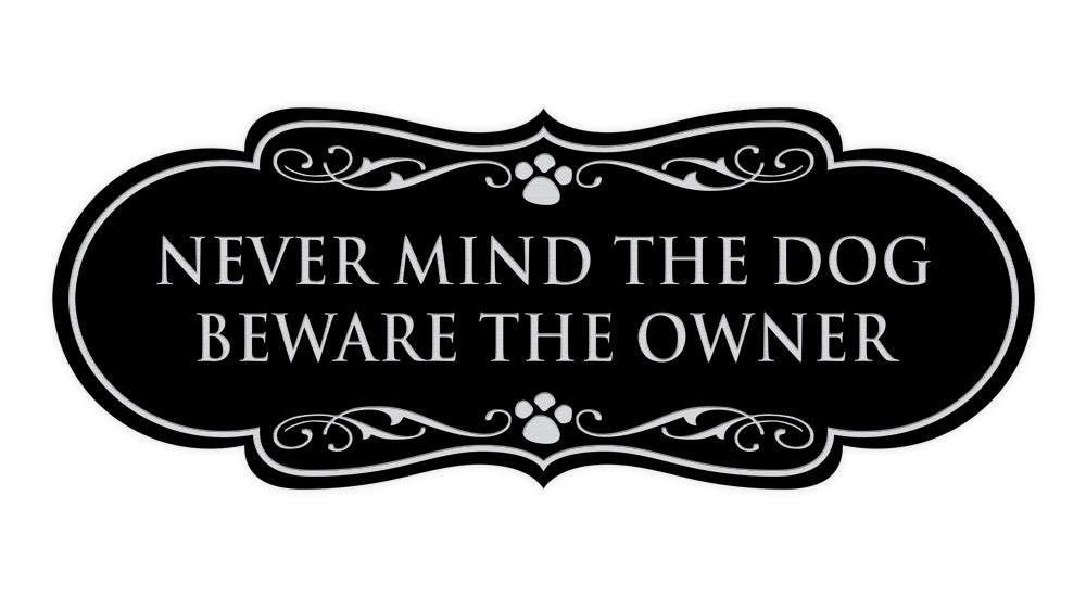 Designer Paws, Never Mind The Dog Beware the Owner Wall or Door Sign