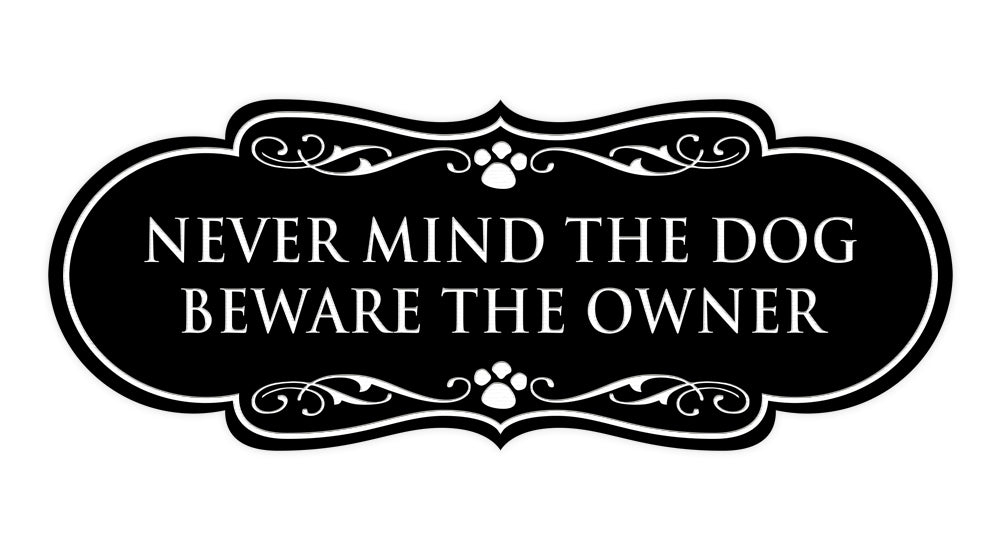 Designer Paws, Never Mind The Dog Beware the Owner Wall or Door Sign