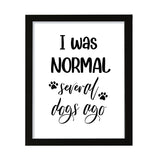 I was normal several dogs ago, Framed Novelty Wall Art