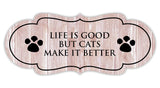 Designer Paws Plus, Life is Good But Cats Make it Better | Home Decor Pet Door or Wall Sign