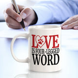 Love Is Four-Legged Word 11oz Plastic or Ceramic Coffee Mug | Homely Coffee Cups