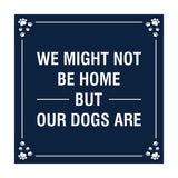 Motto Lita Square Paws We Might Not Be Home But Our Dogs Are Wall or Door Sign