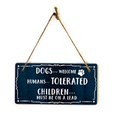 Dogs Welcome Humans Tolerated Children Must Be On A Lead 5x10 Hanging Sign | Funny Home Decor