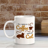 All I Need Is Coffee And My Cat 11oz Plastic or Ceramic Coffee Mug