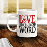 Love Is Four-Legged Word 11oz Plastic or Ceramic Coffee Mug | Homely Coffee Cups