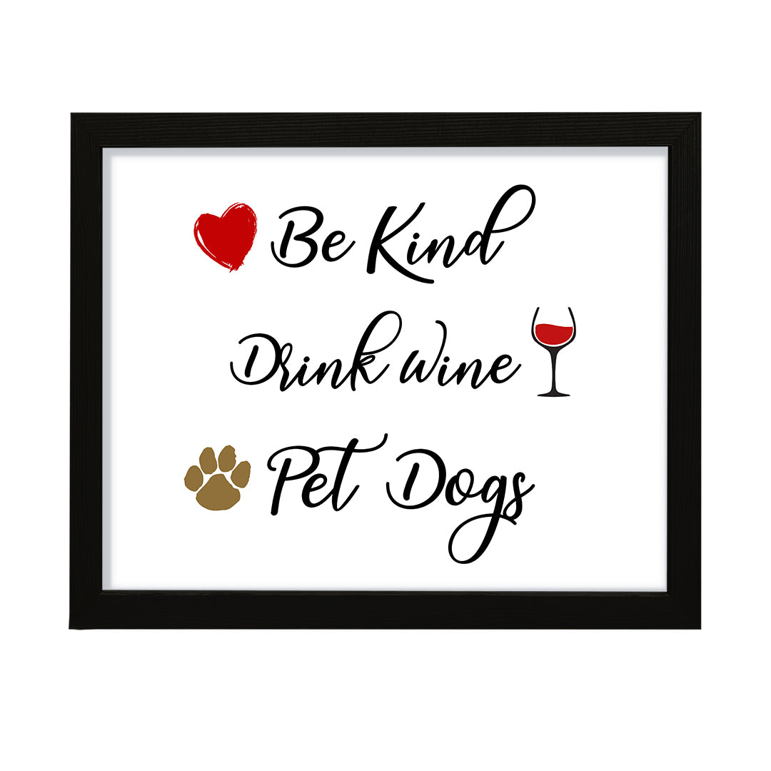 Be Kind. Drink Wine. Pet Dogs, Framed Novelty Wall Art