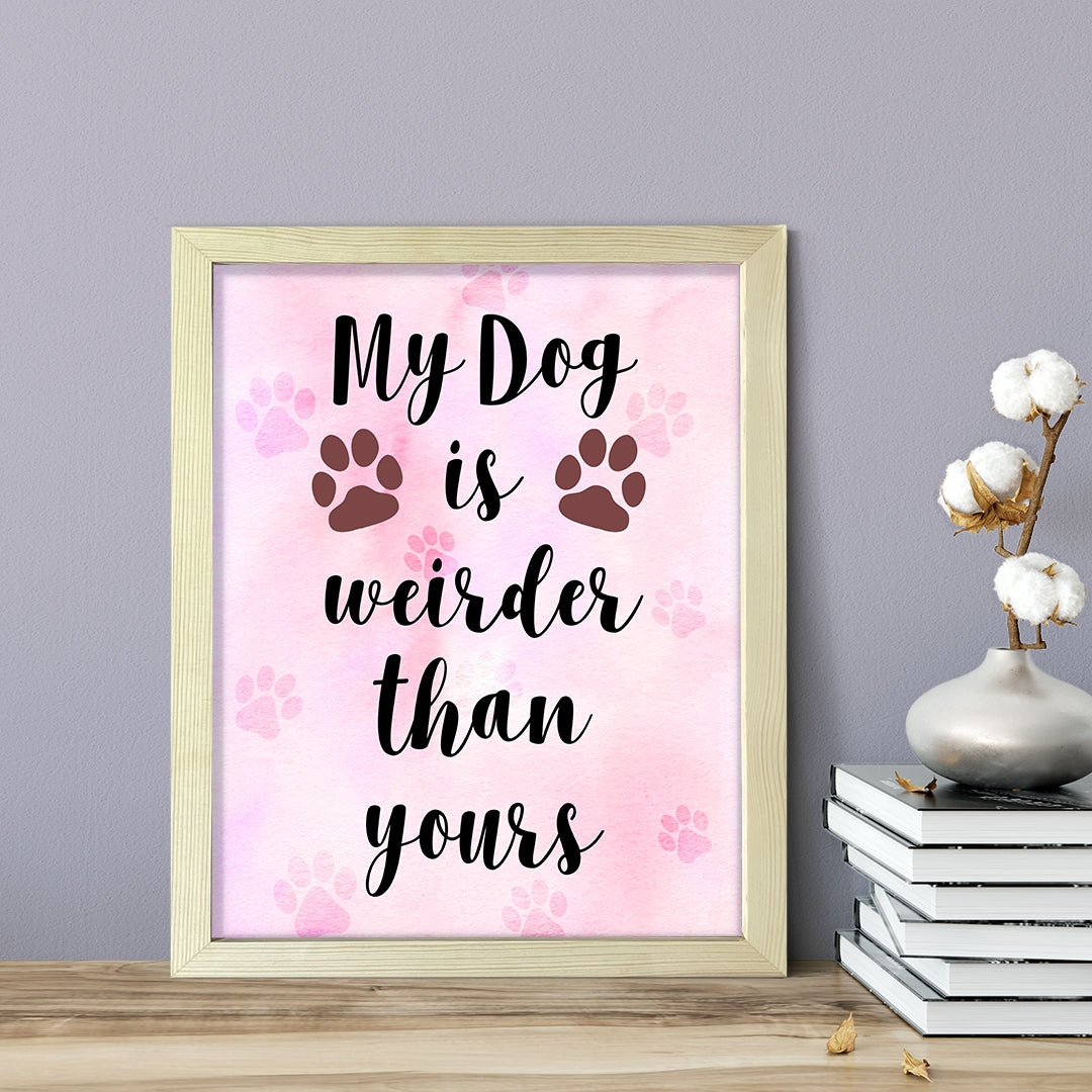 My dog is weirder than yours, Watercolor Framed Novelty Wall Art