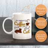 All I Need Is Coffee And My Cat 11oz Plastic or Ceramic Coffee Mug