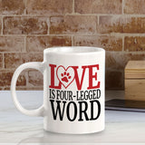 Love Is Four-Legged Word 11oz Plastic or Ceramic Coffee Mug | Homely Coffee Cups