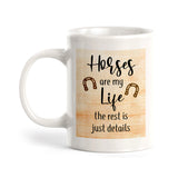 Horses are my Life, the rest is just details Coffee Mug