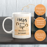 Horses are my Life, the rest is just details Coffee Mug