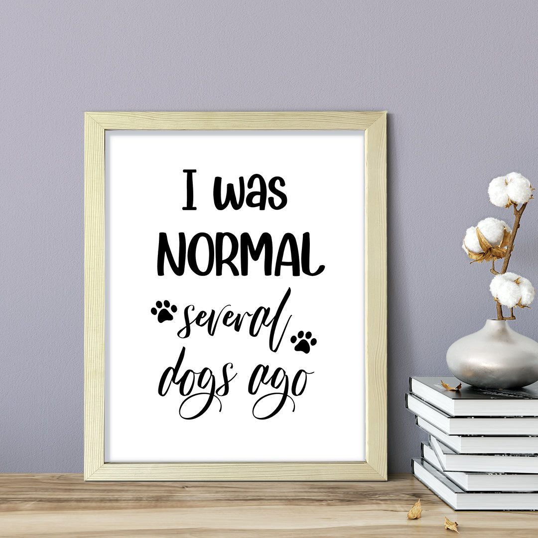 I was normal several dogs ago, Framed Novelty Wall Art