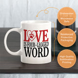 Love Is Four-Legged Word 11oz Plastic or Ceramic Coffee Mug | Homely Coffee Cups