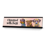 Obsessed with Dogs, Designer Desk Sign Nameplate (2 x 8")