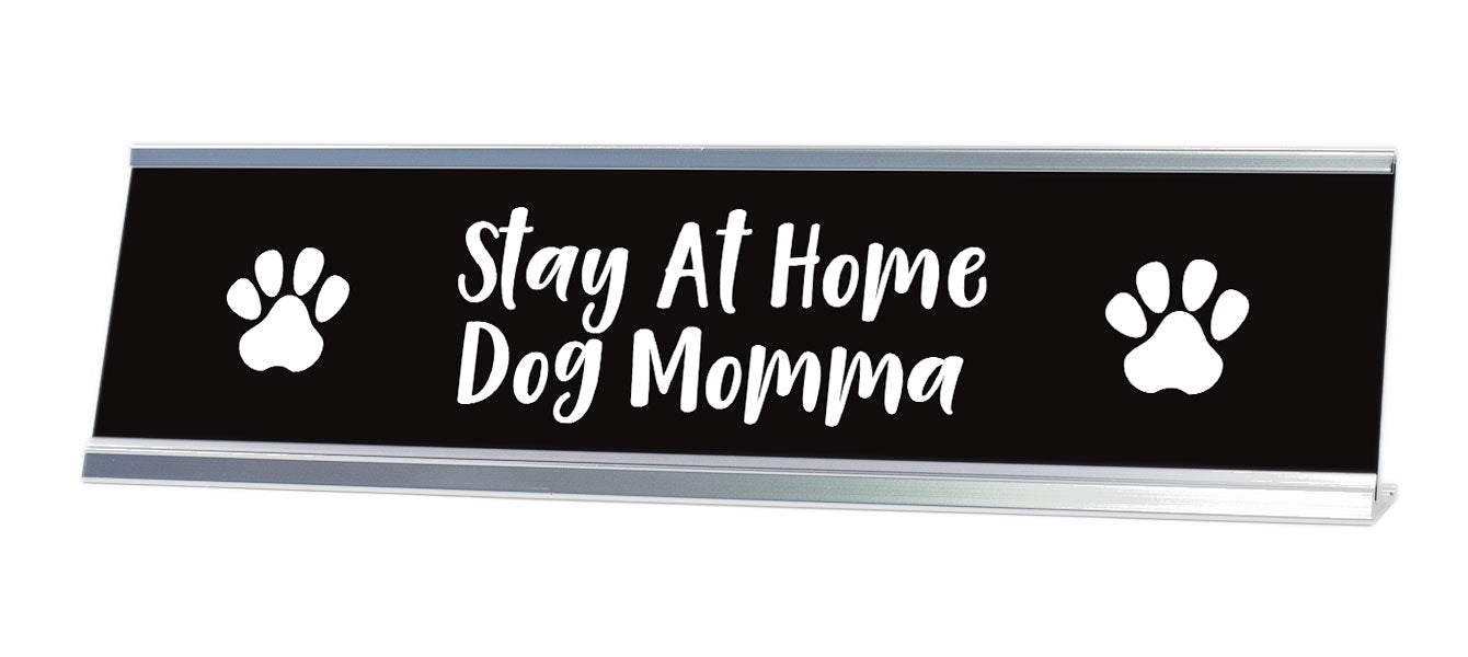 Stay at Home Dog Momma Desk Sign (2x8") - Gaucho Goods