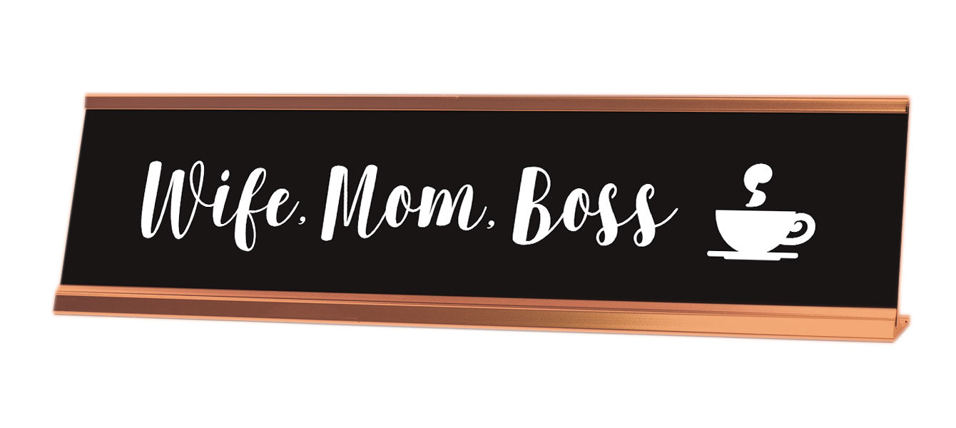 Wife. Mom. Boss Desk Sign (2x8") - Gaucho Goods