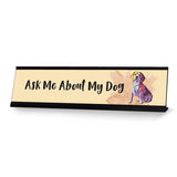 Ask Me About My Dog, Gaucho Goods Desk Signs (2 x 8")