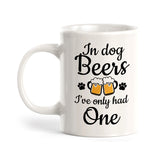 In Dog Beers I've Only Had One Coffee Mug