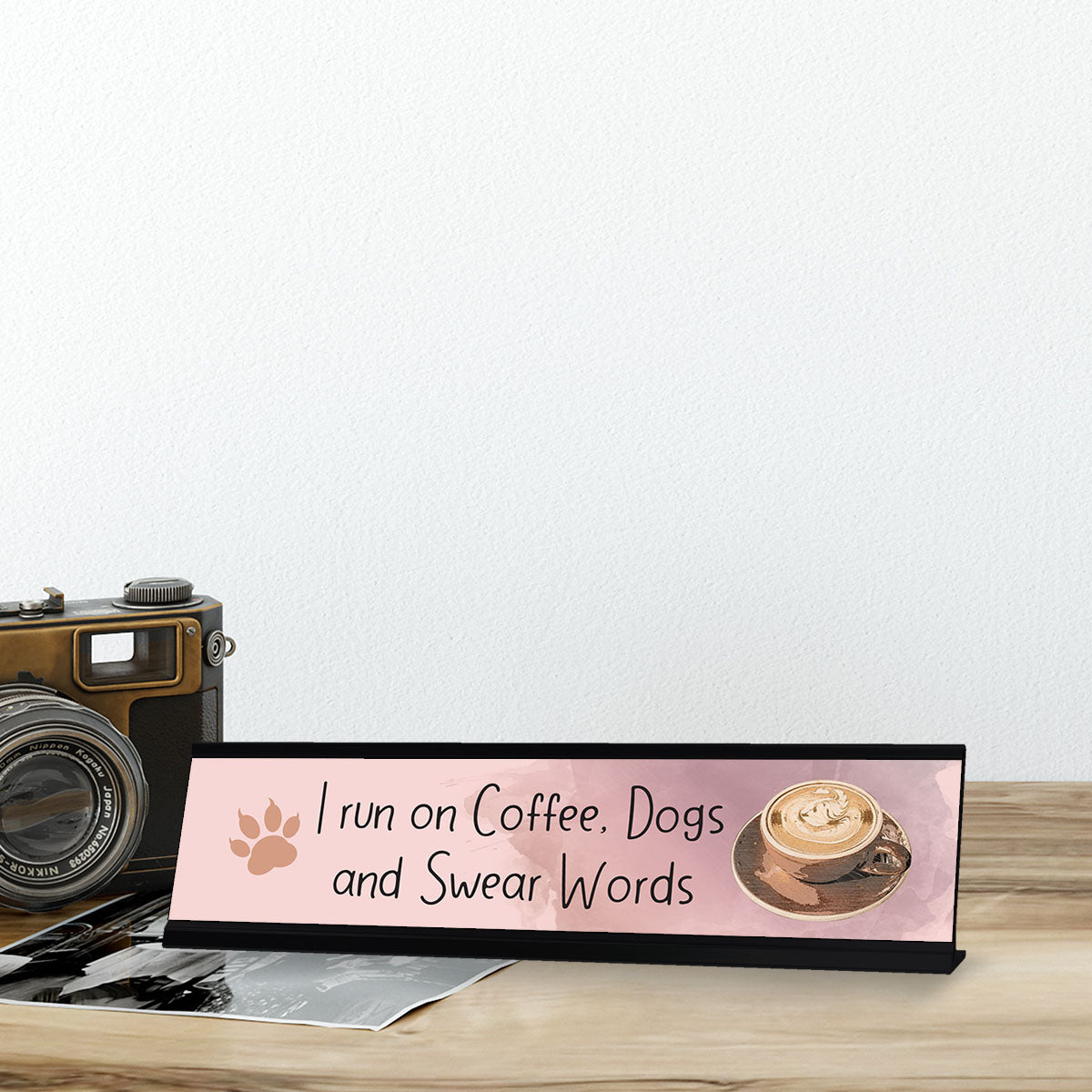 I Run on Coffee, Dogs and Swear Words, Gaucho Goods Desk Signs (2 x 8")