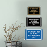 Classic Framed Diamond, We Might Not Be Home But Our Dogs Are Wall or Door Sign