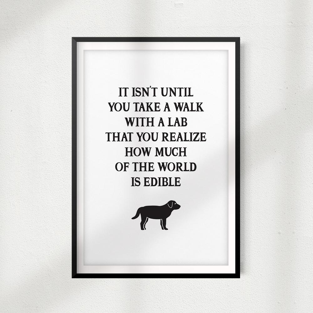 It Isn't Until You Walk A Lab UNFRAMED Print Home Décor, Pet Wall Art - Gaucho Goods