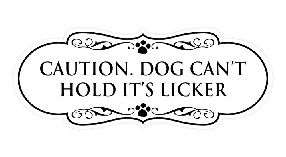 Designer Paws, Caution. Dog Can't Hold It's Licker Wall or Door Sign