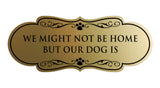 Designer Paws, We Might Not Be Home But Our Dog Is Wall or Door Sign