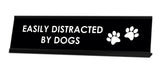 Easily Distracted By Dogs Desk Sign - Gaucho Goods
