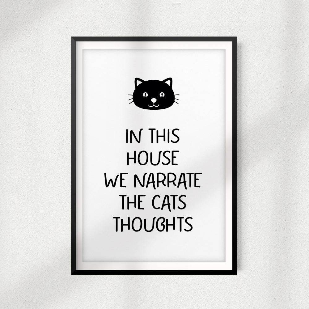 In This House We Narrate The Cats Thoughts UNFRAMED Print Home Décor, Pet Wall Art - Gaucho Goods